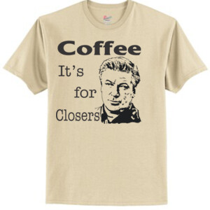 Coffee is for closers | unisex T