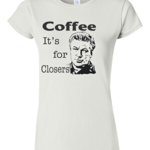 Coffee is for closers | Ladies Slim Fit T