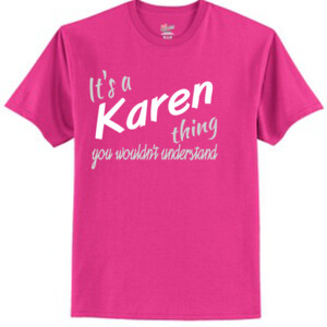 It's a Karen Thing | Unisex T