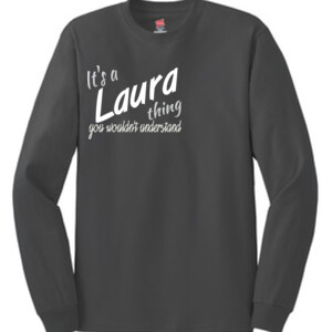It's a Laura Thing| Long Sleeve T