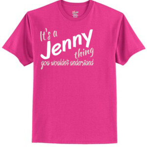 It's a Jenny Thing - Tagless T Shirt 