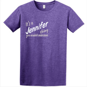 It's a Jennifer Thing -  Athletic Fit T Shirt