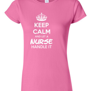 Keep Calm & Let A Nurse Handle It - Junior Fit Tee